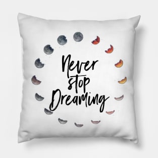 Never Stop Dreaming Pillow