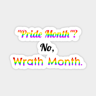 Pride Month? No, Wrath Month Magnet