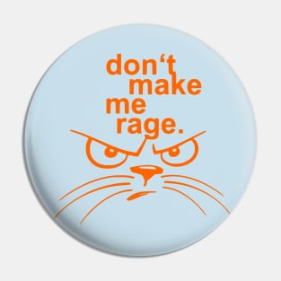 Don't Make Me Rage Funny Pin