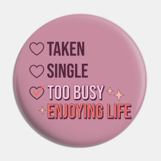 Taken Single Too Busy Enjoying Life Love Sucks Anti Valentines Day Pin