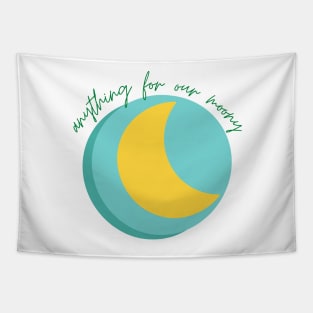 Anything For Our Moony Tapestry