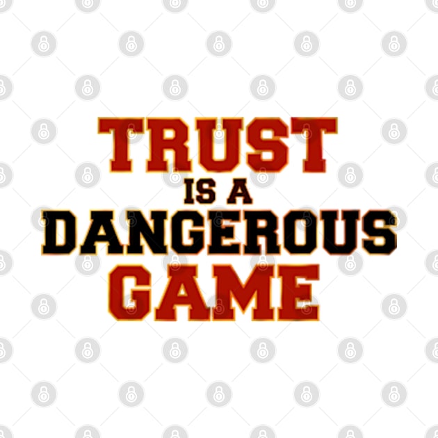 Trust is a dangerous game by SAN ART STUDIO 