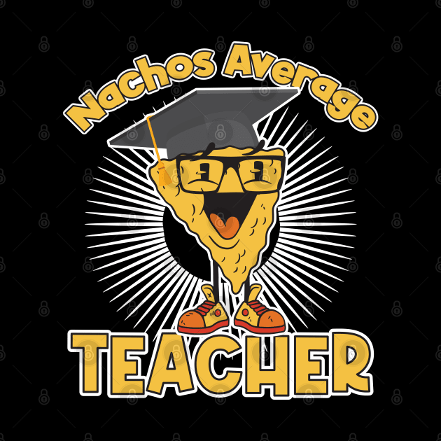 Nachos Average Teacher by begzcreativez