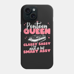 Pontoon Queen Classy Sassy and a bit Smart Assy - Boat Girl design Phone Case