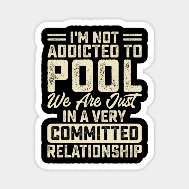 I'm Not Addicted To Pool We Are Just In A Very Relationship T shirt For Women Man T-Shirt Magnet by QueenTees