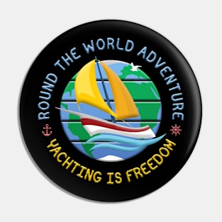 Yachting Is Freedom - Round The Globe Sailing Adventure Pin