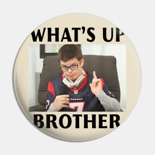 What's Up Brother Sketch Pin