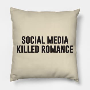 Social Media killed Romance Pillow