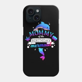 Mommy Of The Birthday Mermaid Phone Case