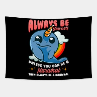 Always Be Yourself Unless You Can Be A Narwhal Tapestry