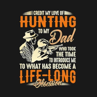 I Credit My Love Of Hunting To My Dad Funny Hunting Lover T-Shirt