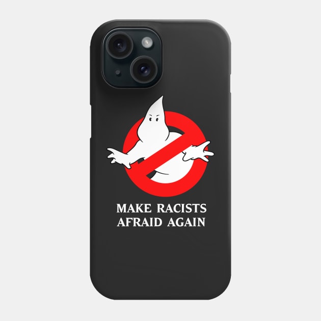 Make Racists Afraid Again Phone Case by JaimeMargary