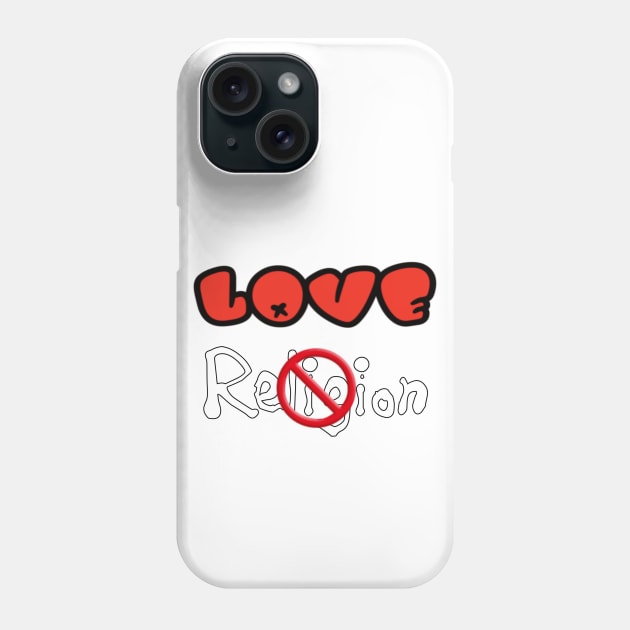 LOVE NOT Religion - Front Phone Case by SubversiveWare