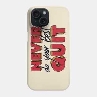 Never DO your Best Quit funny quote Phone Case