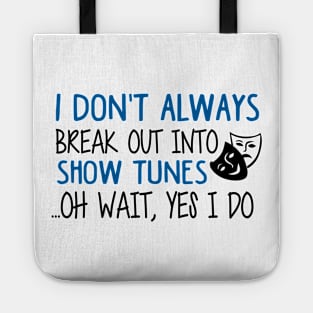 Break Out Into Show Tunes. Funny Theatre Gift. Tote