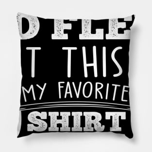 I'd flex but this is my favorite shirt funny dad joke workout pun Pillow