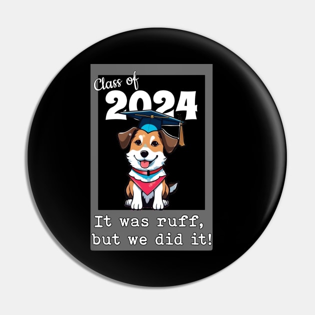 Class of 2024 - Ruff but we did it Pin by Walters Mom