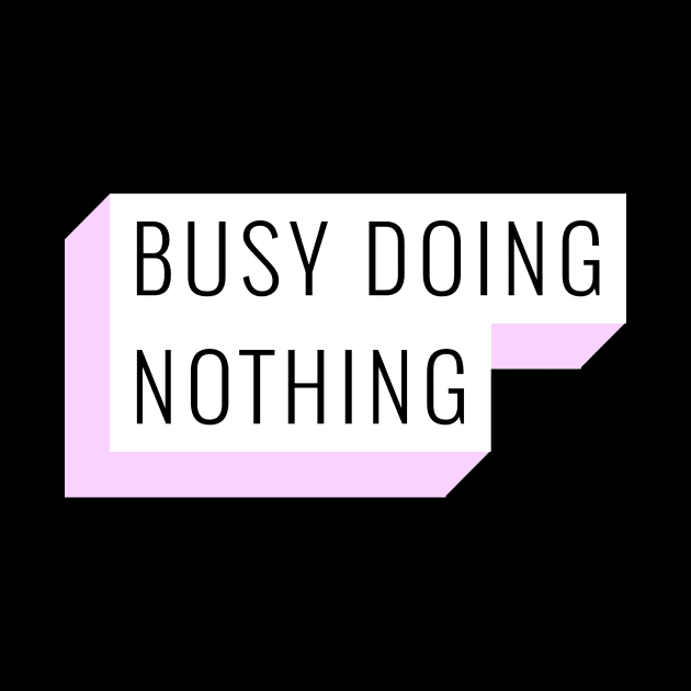 BUSY DOING NOTHING by Helena Morpho 