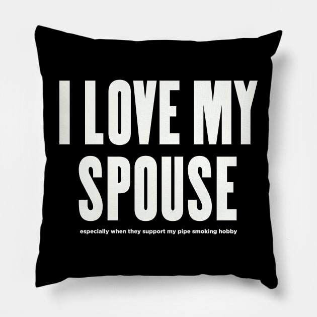 I LOVE MY SPOUSE — especially when... Pillow by Eugene and Jonnie Tee's