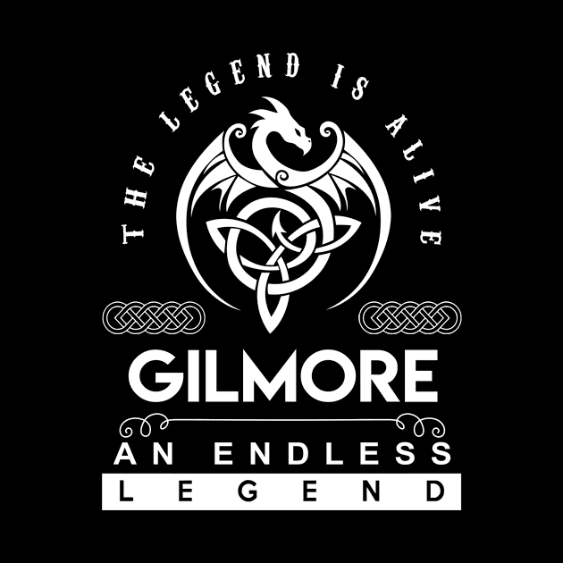 Gilmore Name T Shirt - The Legend Is Alive - Gilmore An Endless Legend Dragon Gift Item by riogarwinorganiza