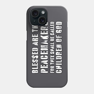 Blessed Are Peacemakers Phone Case