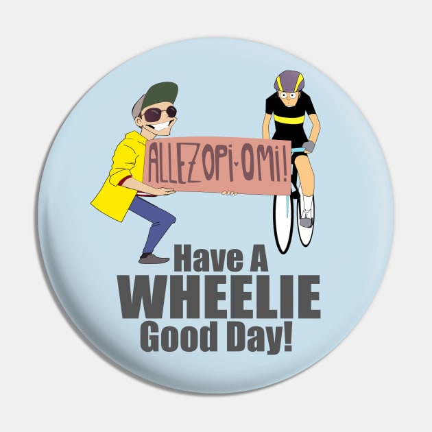 allez opi-omi: Have a Wheelie Good Day Pin by CoolDojoBro