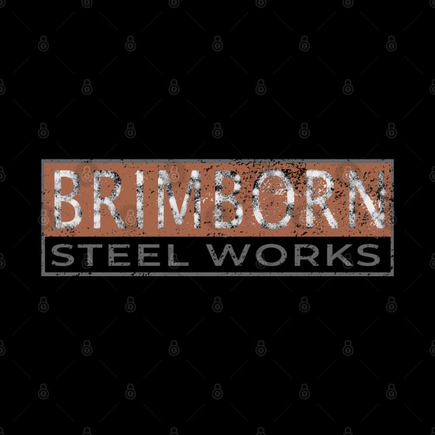 Brimborn Steel Works - distressed by GeekGiftGallery