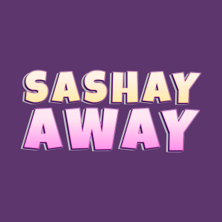 Sashay Away T-Shirt