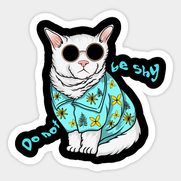 Do not be shy - Cat - Sticker | TeePublic Do not be shy - Cat - Sticker | TeePublic