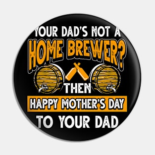 Funny Saying Homebrewer Dad Father's Day Gift Pin