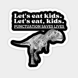 Let's Eat Kids Punctuation Saves Lives T-Shirt Magnet