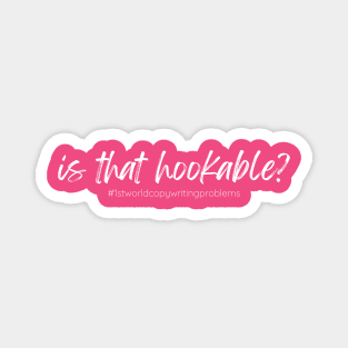 Hookable - Copywriting problems T-Shirt Magnet