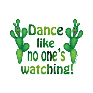 Dance Like No One is Watching T-Shirt