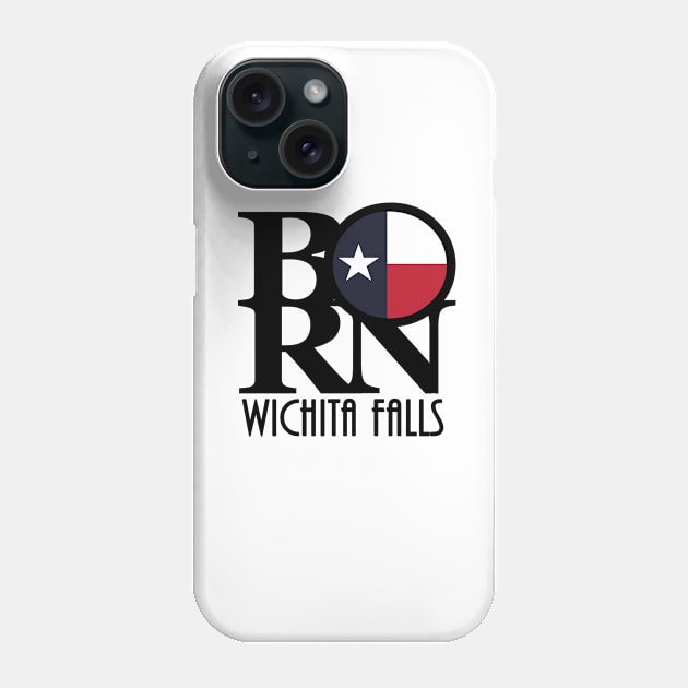 BORN Wichita Falls Texas Phone Case by HometownTexas