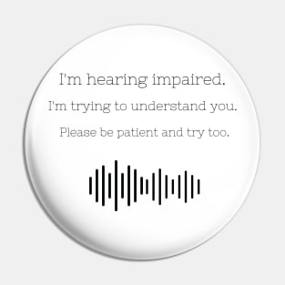 I'm hearing impaired. I'm trying to understand you. Pin