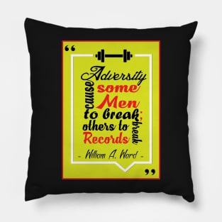 Adversity cause some men to break; others to break records. Pillow