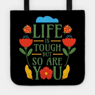 Life is Tough but So Are You Tote