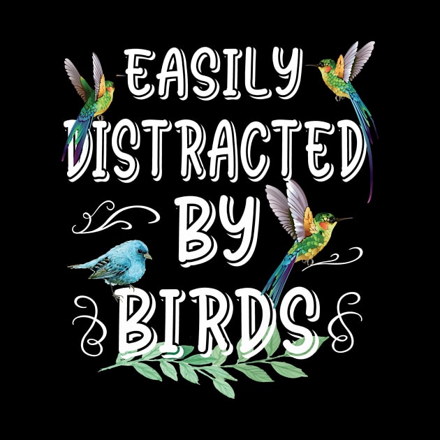 Easily Distracted By Birds Bird Lovers by Designcompany