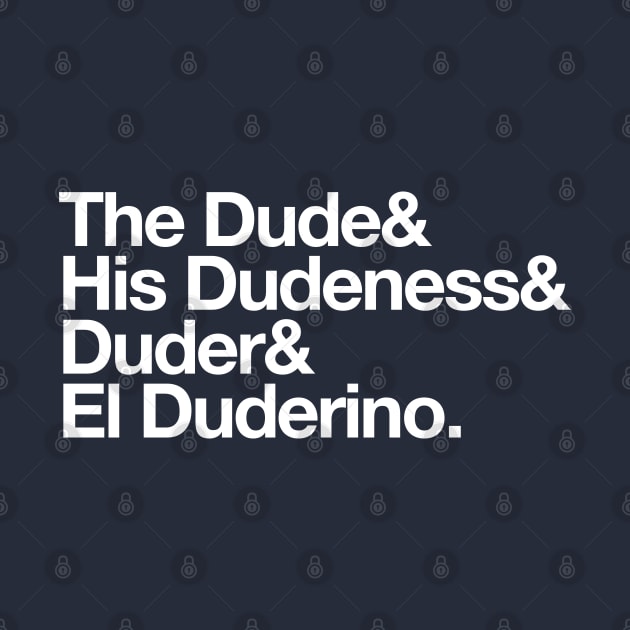 The Dude & His Dudeness & Duder & El Duderino by BodinStreet