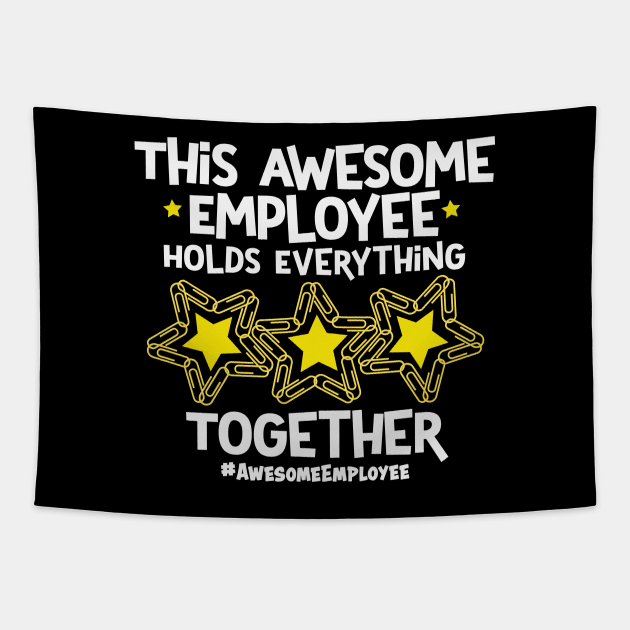 This Awesome Employee Holds Everything Together Tapestry by Rosemarie Guieb Designs