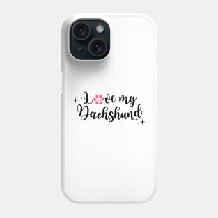 I Love my Dachshund Phone Case