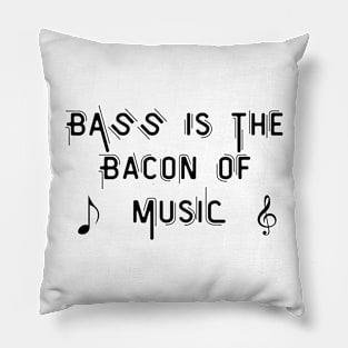 BASS Is The Bacon Of Music Pillow