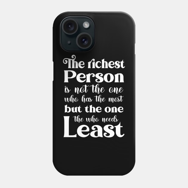 The richest person is not the one who has the most, but the one who needs the least | Word of God Phone Case by FlyingWhale369