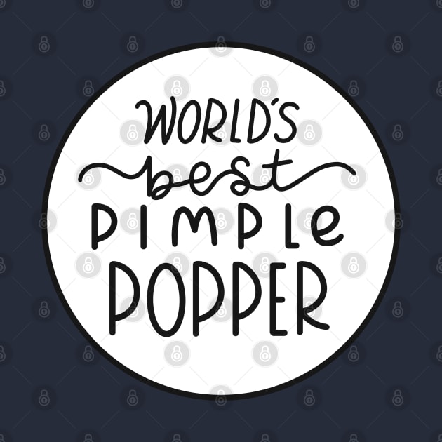 Worlds Best Pimple Popper Black by Sofia Sava