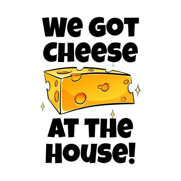 Cheese at the House by Mgillespie02134