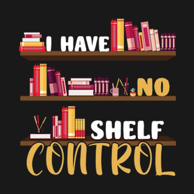 I Have No Shelf Control Funny Library Reading Lovers by Sky full of art