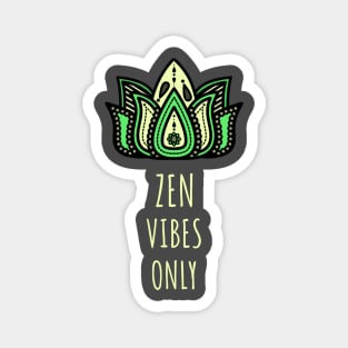 Zen Vibes Only Magnet