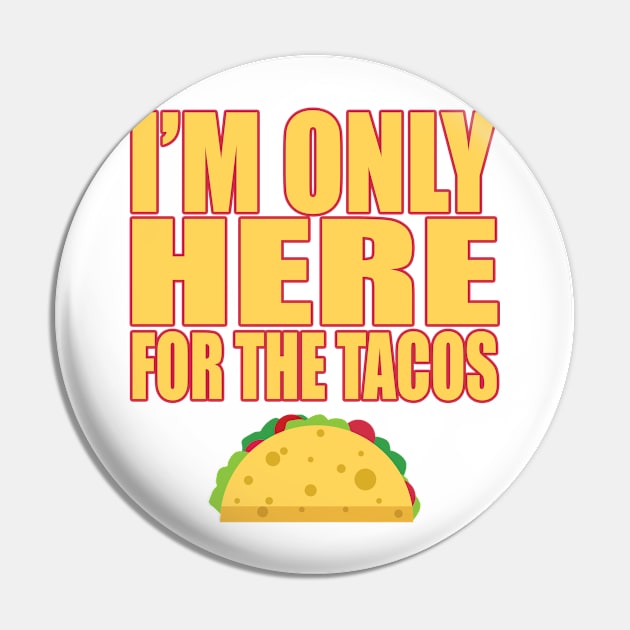 Only Here For Tacos Mexican Food Lover Cravings T Shirt Pin by wonderlandtshirt