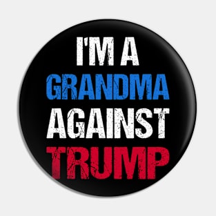 I'M A Grandma Against Trump I Pin