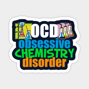 Funny Obsessive Chemistry Disorder Magnet